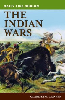 Daily Life during the Indian Wars (The Greenwood Press Daily Life Through History Series)  