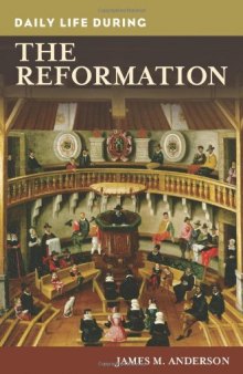 Daily Life during the Reformation (The Greenwood Press Daily Life Through History Series)  