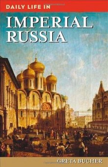 Daily Life in Imperial Russia (The Greenwood Press Daily Life Through History Series)