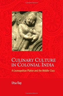 Culinary Culture in Colonial India: A Cosmopolitan Platter and the Middle-Class