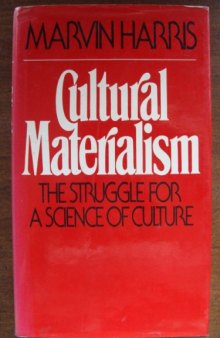 Cultural Materialism: The Struggle for a Science of Culture