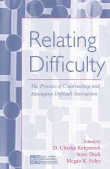 Relating Difficulty: The Processes of Constructing And Managing Difficult Interaction