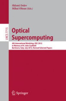 Optical Supercomputing: 4th International Workshop, OSC 2012, in Memory of H. John Caulfield, Bertinoro, Italy, July 19-21, 2012. Revised Selected Papers