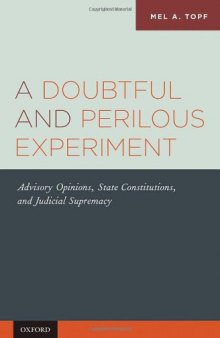 A Doubtful and Perilous Experiment: Advisory Opinions, State Constitutions, and Judicial Supremacy
