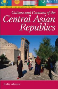 Culture and Customs of the Central Asian Republics (Culture and Customs of Asia)