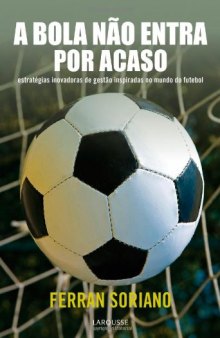 A bola não entra por acaso (Portuguese Edition)