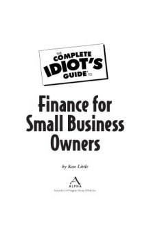The Complete Idiot&#039;s Guide to Finance for Small Business Owners