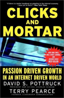 Clicks and Mortar: Passion Driven Growth in an Internet Driven World (J-B US non-Franchise Leadership)