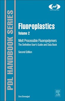 Fluoroplastics, Volume 2, Second Edition: Melt Processible Fluoropolymers - The Definitive User's Guide and Data Book