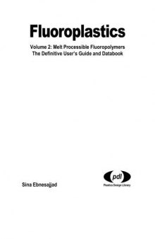 Fluoroplastics, Volume 2: Melt Processible Fluoroplastics: The Definitive User's Guide (Fluoropolymers)