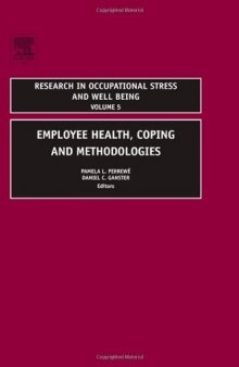 Employee Health, Coping and Methodologies (Research in Occupational Stress and Well Being, Volume 5)  
