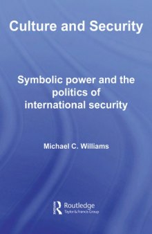 Culture and Security: Symbolic Power and the Politics of International Security