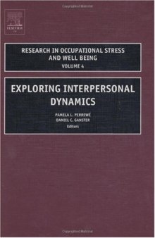 Exploring Interpersonal Dynamics, Volume 4 (Research in Occupational Stress and Well Being) (Research in Occupational Stress and Well Being)