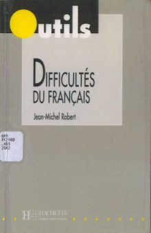 Difficultés du français: des clés pratiques pour éviter et expliquer les pièges du français