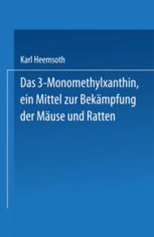 Das 3-Monomethylxanthin, ein Mittel zur Bekämpfung der Mäuse und Ratten: Inaugural-Dissertation