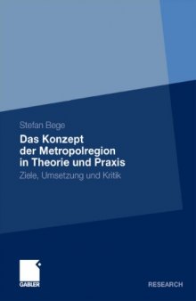 Das Konzept der Metropolregion in Theorie und Praxis: Ziele, Umsetzung und Kritik. Dissertation, Universität Nürnberg 2009