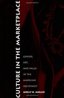 Culture in the Marketplace: Gender, Art, and Value in the American Southwest (Objects Histories)