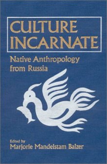 Culture incarnate: native anthropology from Russia