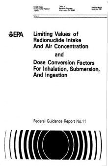 Limiting values of radionuclide intake and air concentration and dose conversion factors for for inhalation, submersion, and ingestion : derived guides for control of occupational exposure and exposure-to-dose conversion factors for general application, based on the 1987 federal radiation protection guidance