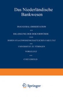 Das Niederländische Bankwesen: Inaugural-Dissertation zur Erlangung der Doktorwürde einer Hohen Staatswissenschaftlichen Fakultät der Universität zu Tübingen