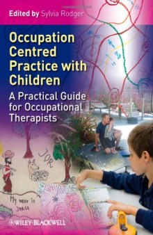 Occupation Centred Practice with Children: A Practical Guide for Occupational Therapists