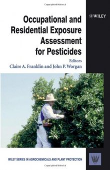 Occupational and Residential Exposure Assessment for Pesticides (Wiley Series in Agrochemicals & Plant Protection)