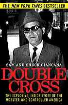 Double cross : the explosive, inside story of the mobster who controlled America