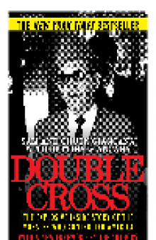 Double Cross. The Explosive Inside Story of the Mobster Who Controlled America