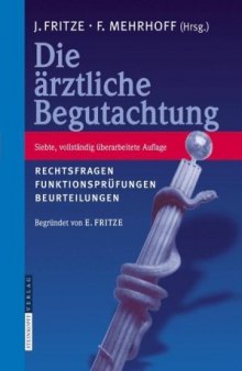 Die ärztliche Begutachtung: Rechtsfragen, Funktionsprüfungen, Beurteilungen