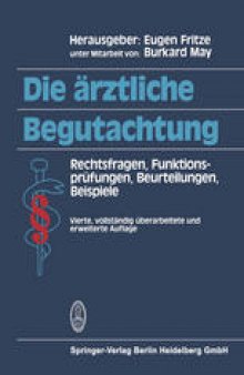 Die ärztliche Begutachtung: Rechtsfragen, Funktionsprüfungen, Beurteilungen, Beispiele