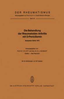 Die Behandlung der Rheumatoiden Arthritis mit D-Penicillamin: Symposion mit internationaler Beteiligung Berlin, 19.–20. Januar 1973