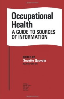Occupational Health. A Guide to Sources of Information