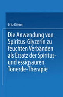 Die Anwendung von Spiritus-Glyzerin zu feuchten Verbänden als Ersatz der Spiritus- und essigsauren Tonerde-Therapie: Inaugural-Dissertation