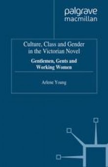 Culture, Class and Gender in the Victorian Novel: Gentlemen, Gents and Working Women