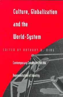 Culture, Globalization and the World-System: Contemporary Conditions for the Representation of Identity