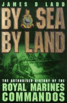 By Sea, by Land: The Authorised History of the Royal Marines