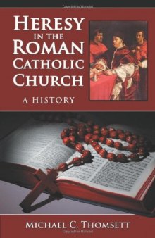 Heresy in the Roman Catholic Church: A History  