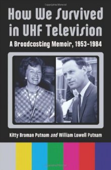 How We Survived in UHF Television: A Broadcasting Memoir, 1953-1984  
