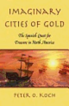 Imaginary Cities of Gold : The Spanish Quest for Treasure in North America