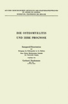 Die Osteomyelitis und Ihre Prognose: Inaugural-Dissertation zur Erlangung des Doktorgrades in der Medizin Einer Hohen Medizinischen Fakultät der Universität Leipzig