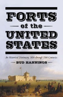 Forts Of The United States: A Historical Dictionary, 16th Through 19th Centuries