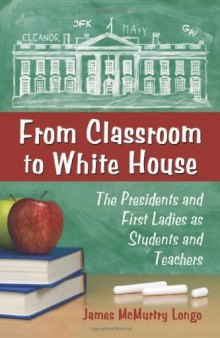From Classroom to White House: The Presidents and First Ladies as Students and Teachers