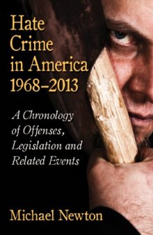 Hate Crime in America, 1968-2013: A Chronology of Offenses, Legislation and Related Events