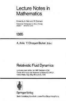 Relativistic Fluid Dynamics: Lectures given at the 1st 1987 Session of the Centro Internazionale Matematico Estivo (C.I.M.E.) held at Noto