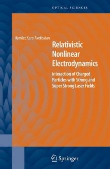 Relativistic Nonlinear Electrodynamics: Interaction of Charged Particles with Strong and Super Strong Laser Fields (Springer Series in Optical Sciences)