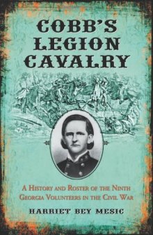 Cobb's Legion Cavalry: A History and Roster of the Ninth Georgia Volunteers in the Civil War