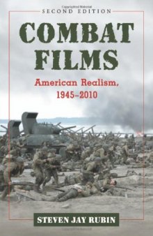 Combat Films: American Realism, 1945-2010, 2d ed.  