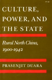 Culture, Power, and the State: Rural North China, 1900-1942