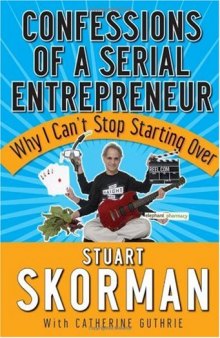Confessions of a Serial Entrepreneur: Why I Can't Stop Starting Over