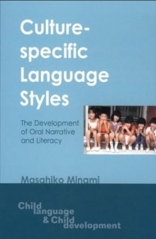 Culture-Specific Language Styles: The Development of Oral Narrative and Literacy (Child Language and Child Development, 1)